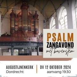 Psalmzangavond in de Augustijnenkerk te Dordrecht met bovenstem